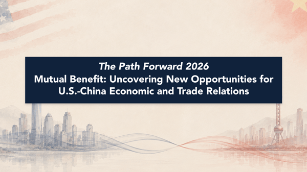 The Path Forward 2026 - Mutual Benefit: Uncovering New Opportunities for U.S.-China Economic and Trade Relations featured image